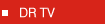 dr tv